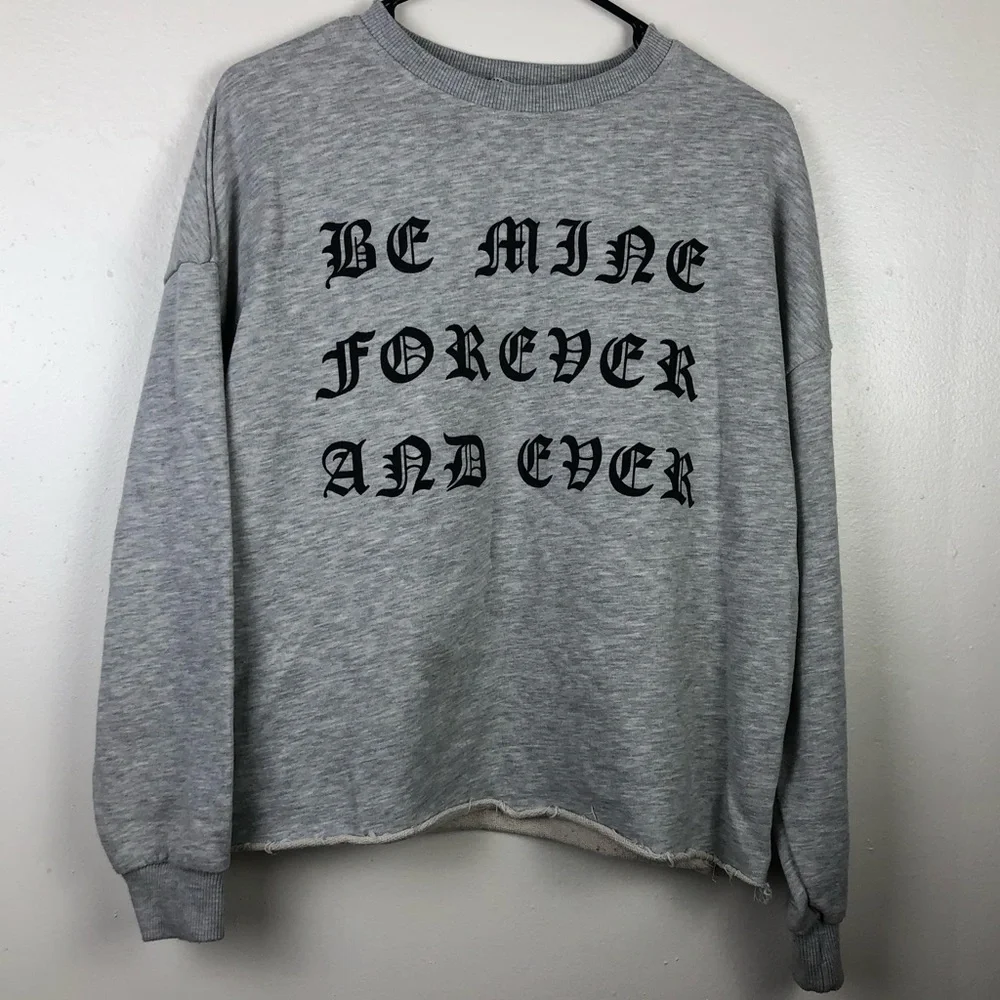 Zara “Be Mine Forever and Ever” Sweatshirt - Picture 1 of 4